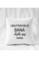 Unutmayın Ki Bana Birşey Olmaz Yastık 40 x 40