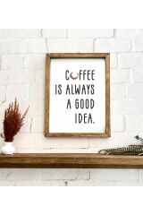 Kahve Köşesi Coffee Is Always A Good Idea Çerçeve 50 x 110