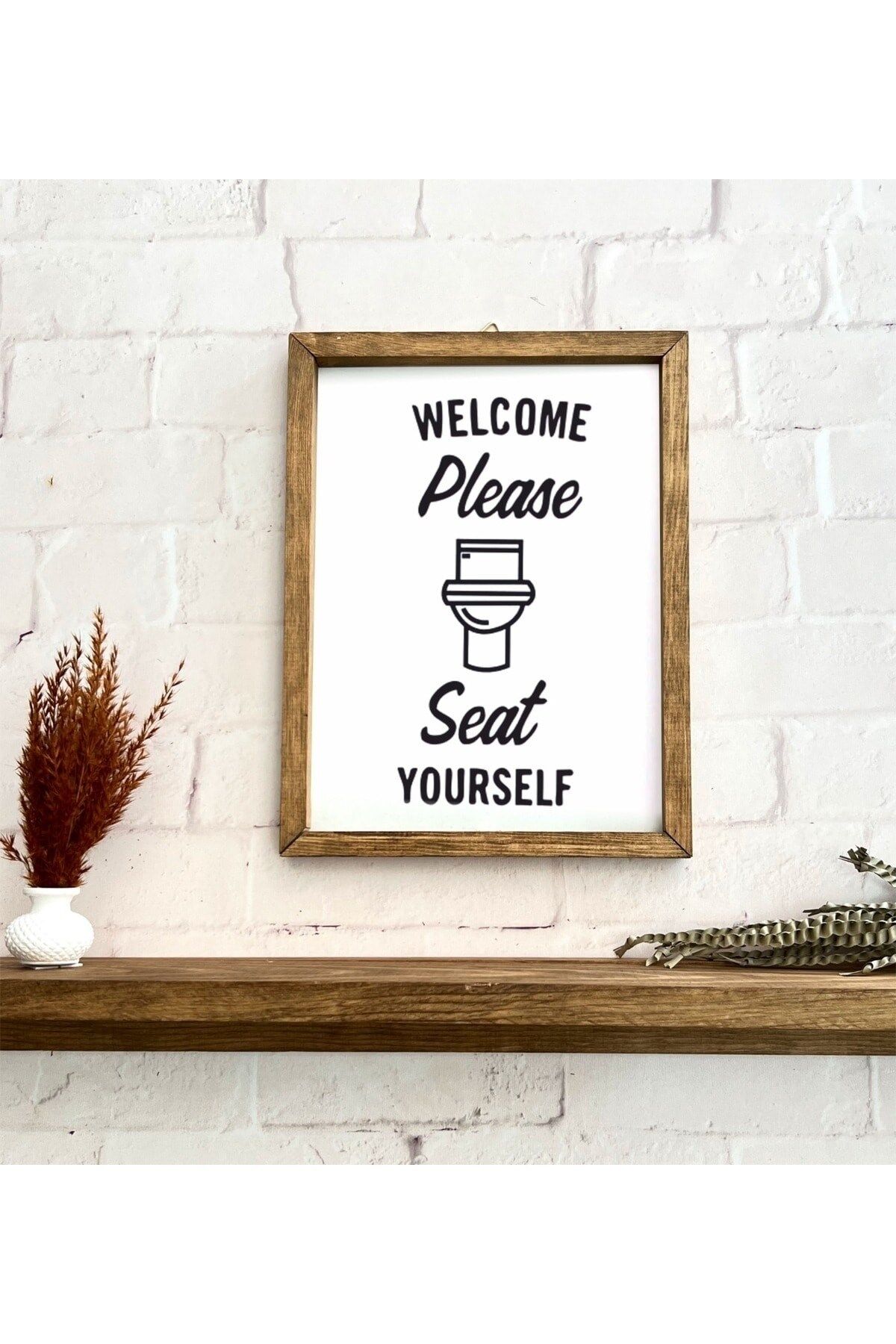 Banyo Welcome Please Seat Yourself Ahşap Çerçeve 23 x 30